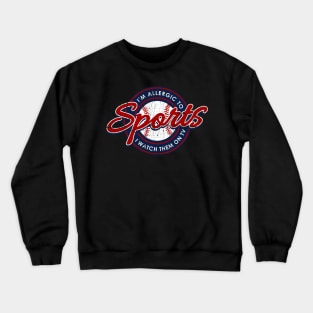 I'm Allergic To Sports ✅ Crewneck Sweatshirt